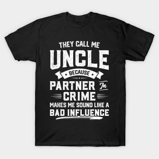 They Call Me Uncle Because Partner In Crime T-Shirt